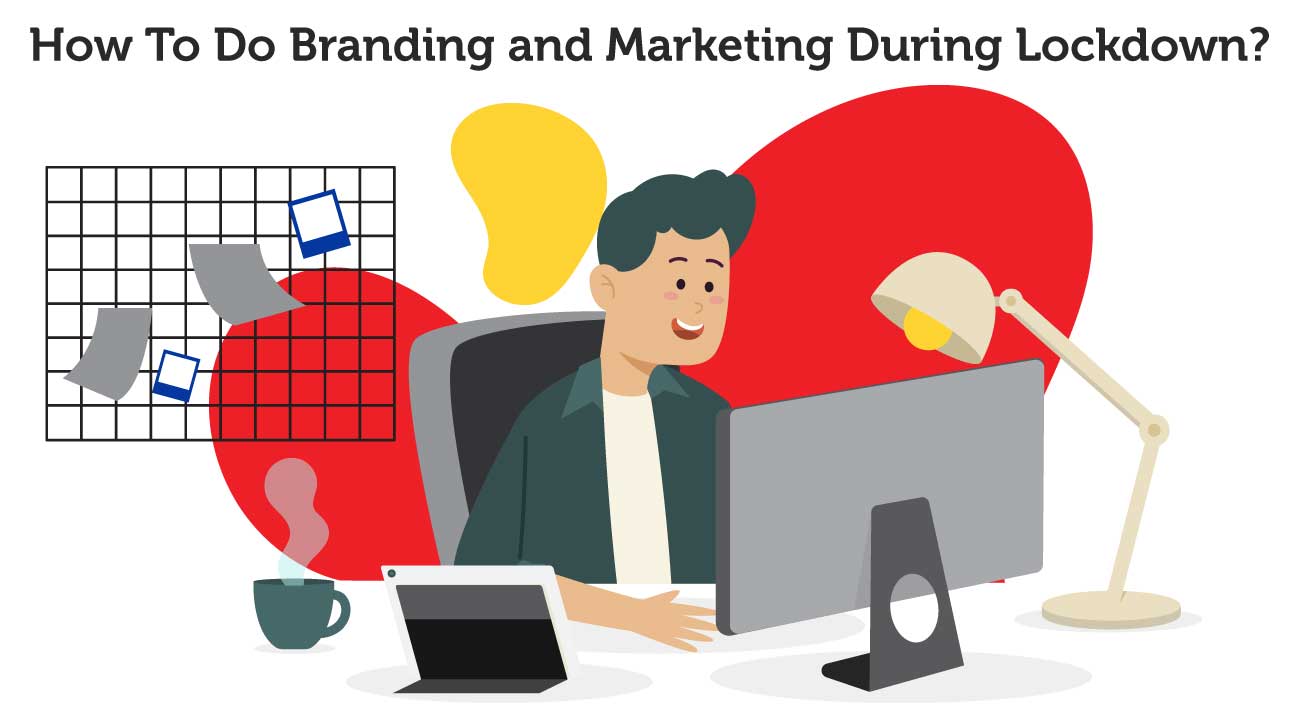 How To Do Branding and Marketing During Lockdown